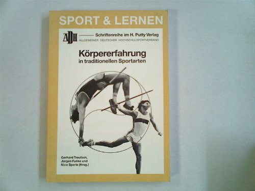 Körpererfahrung in traditionellen Sportarten (ADH Allgemeiner Deutscher Hochschulsport Band 10)