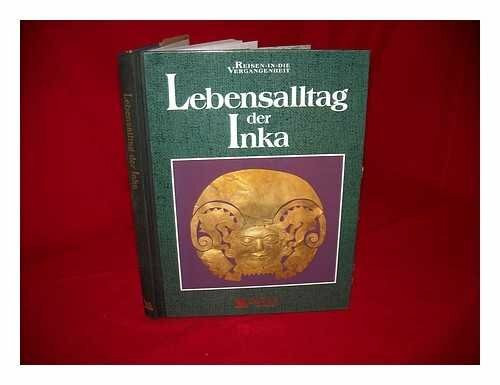 Lebensalltag der Inka (Reisen in die Vergangenheit)