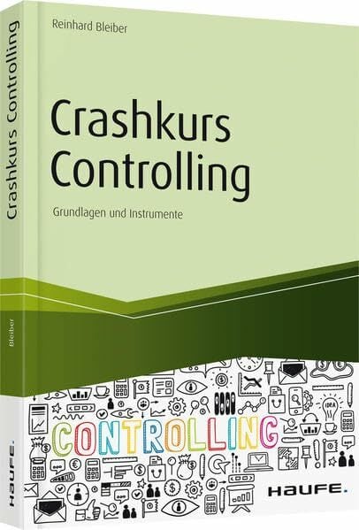 Crashkurs Controlling: Grundlagen und Instrumente (Haufe Fachbuch) Crashkurs Controlling: Grundlagen und Instrumente (Haufe Fachbuch)