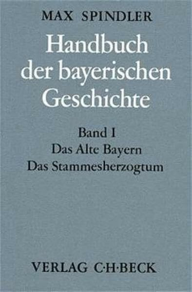 Handbuch der bayerischen Geschichte, 4 Bde. in 6 Tl.-Bdn., Bd.1, Das alte Bayern, Das Stammesherzogtum bis zum Ausgang des 12. Jahrhunderts