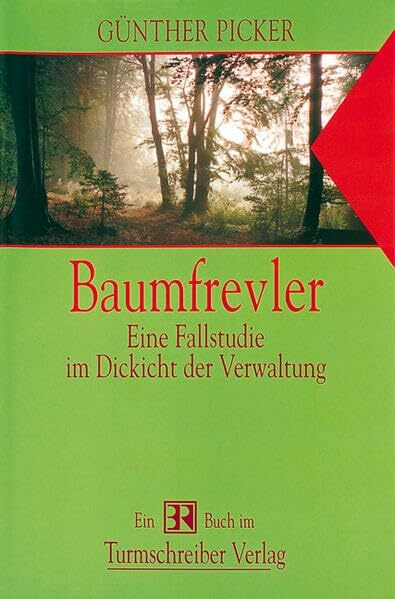 Baumfrevler. Eine Fallstudie im Dickicht der Verwaltung