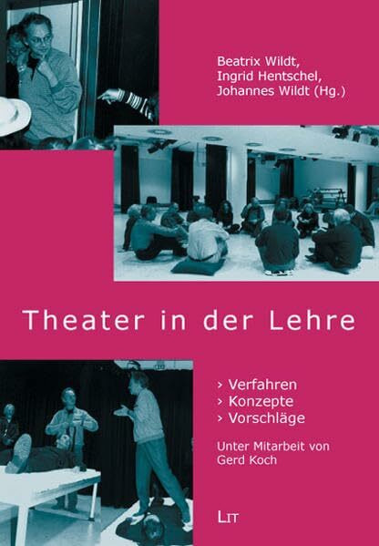 Theater in der Lehre: Verfahren - Konzepte - Vorschläge (Lehre aktuell: Theater, Kunst und Medien / Beiträge für die Hochschulpraxis)