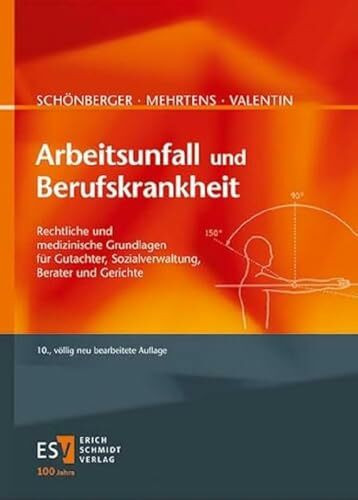 Arbeitsunfall und Berufskrankheit: Rechtliche und medizinische Grundlagen für Gutachter, Sozialverwaltung, Berater und Gerichte