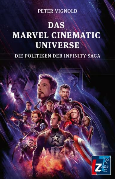 Das Marvel Cinematic Universe: Die Politiken der Infinity-Saga