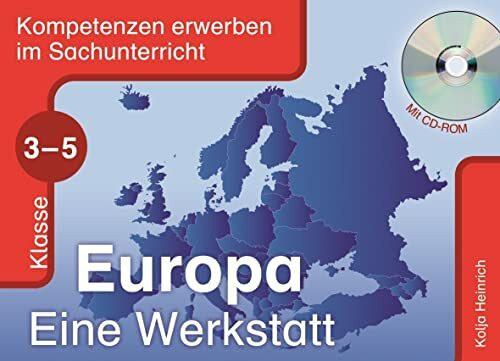 Europa - Eine Werkstatt – Klasse 3-5 (Kompetenzen erwerben im Sachunterricht)