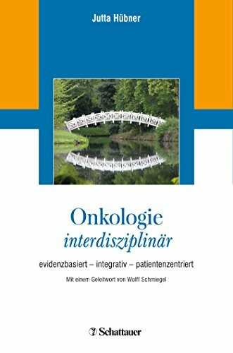 Onkologie interdisziplinär: evidenzbasiert – integrativ – patientenzentriert