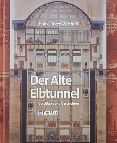 Der Alte Elbtunnel: Geschichte und Geschichten