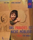 Das Paradies ist nicht möbliert: Räume für Kinder