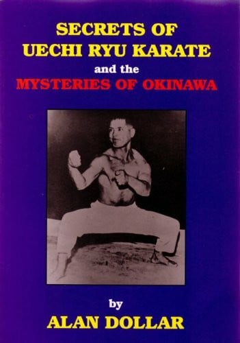 Secrets of Uechi Ryu Karate: And the Mysteries of Okinawa