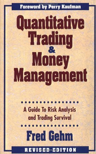 Quantitive Trading and Money Management: Revised Edition: A Guide to Risk Analysis and Trading Survi