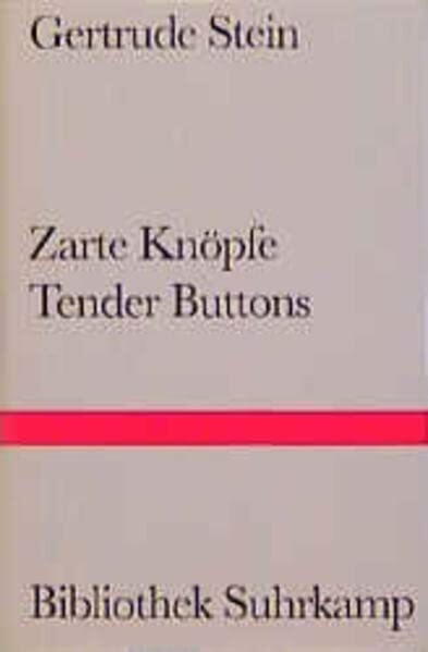 Zarte Knöpfe. Tender Buttons: Deutsch und amerikanisch (Bibliothek Suhrkamp)
