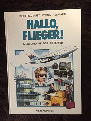 Hallo, Flieger!: Menschen bei der Luftfahrt