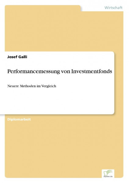 Performancemessung von Investmentfonds: Neuere Methoden im Vergleich