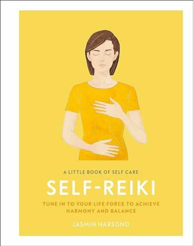Dk A Little Book Of Self Care, Self Reiki, Tune In To Your Life Force To Achieve Harmony And Balance