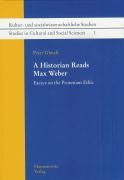 A Historian Reads Max Weber