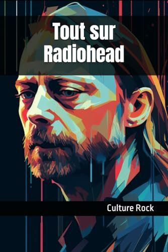 Tout sur Radiohead (Culture Rock)