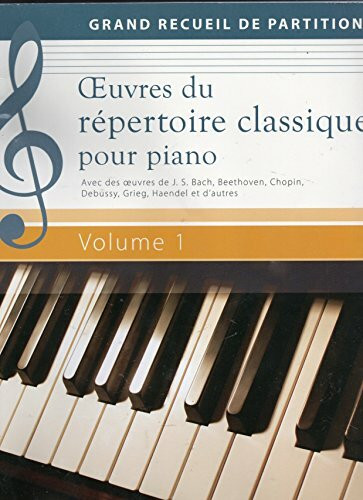 Oeuvres Du R�pertoire Classique Pour Piano Volume 1 - Grand Recueil De Partitions