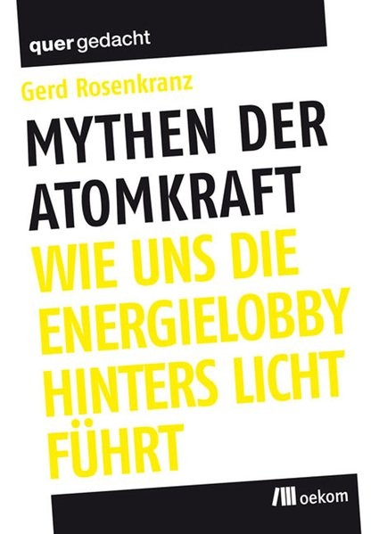 Mythen der Atomkraft: Wie uns die Energielobby hinters Licht führt (quergedacht)
