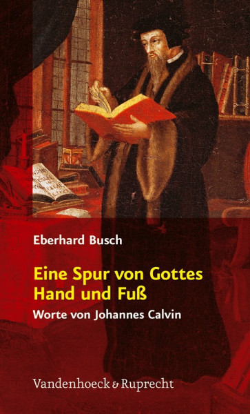 Eine Spur von Gottes Hand und Fuß: Worte von Johannes Calvin