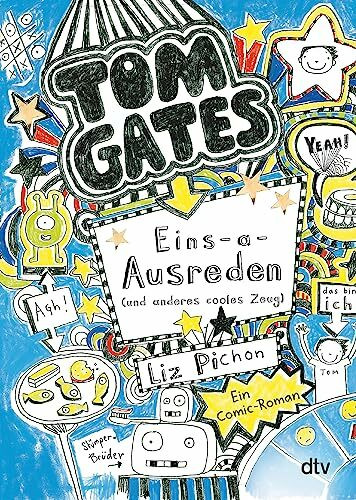 Tom Gates: Eins-a-Ausreden (und anderes cooles Zeug): Ein Comic-Roman (Die Tom Gates-Reihe, Band 2)