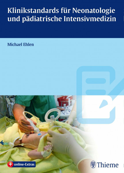 Klinikstandards für Neonatologie und pädiatrische Intensivmedizin: + online-Extras