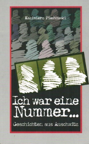Ich war eine Nummer. Geschichten aus Ausschwitz