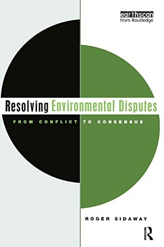 Resolving Environmental Disputes: From Conflict To Consensus