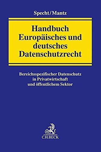 Handbuch Europäisches und deutsches Datenschutzrecht: Bereichsspezifischer Datenschutz in Privatwirtschaft und öffentlichem Sektor