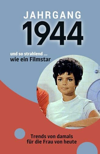 Jahrgang 1944 und so strahlend ... wie ein Filmstar: Das Buch für alle Frauen zum 80. Geburtstag | Die perfekte Kombination aus Glückwunschkarte & Geschenkbuch mit 100 Seiten