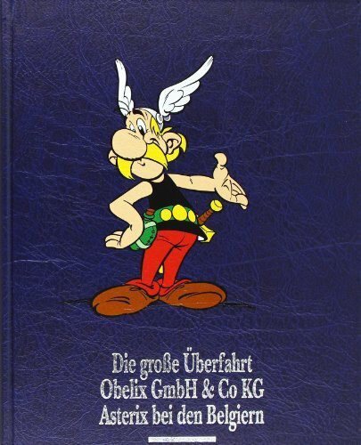 Asterix Gesamtausgabe, Bd.8, Die grosse Ueberfahrt - Obelix GmbH & Co. KG - Asterix bei den Belgiern: Konzeption u. Vorw. v. Horst Berner