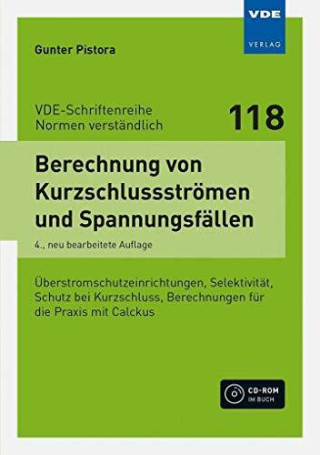 Berechnung von Kurzschlussströmen und Spannungsfällen: Überstromschutzeinrichtungen, Selektivität, Schutz bei Kurzschluss, Berechnungen für die Praxis ... (VDE-Schriftenreihe – Normen verständlich)