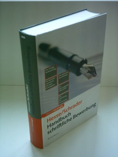 Handbuch schriftliche Bewerbung: Die richtige Vorbereitung - Die Kontaktaufnahme mit dem Arbeitgeber - Das optimale Anschreiben - Der überzeugende Lebenslauf - Die Gestaltung der Bewerbung