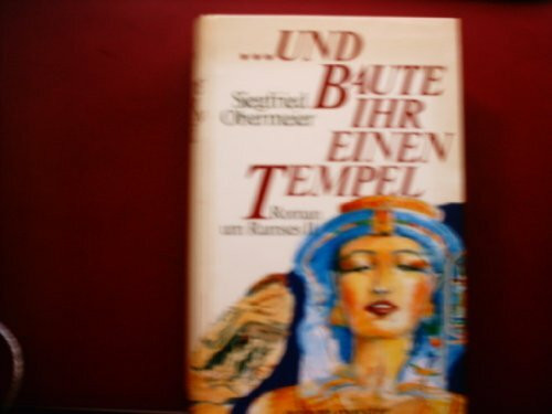 Und baute ihr einen Tempel: Roman um Ramses II (edition meyster)