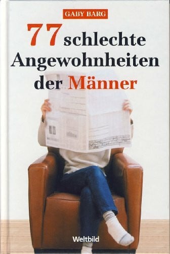77 schlechte Angewohnheiten der Männer