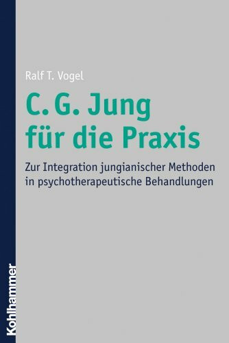 C. G. Jung für die Praxis: Zur Integration jungianischer Methoden in psychotherapeutische Behandlungen