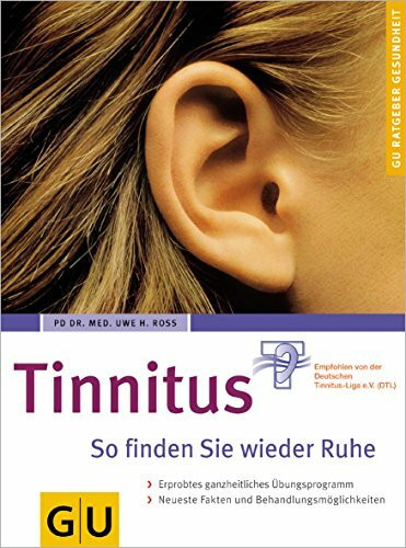 Tinnitus So finden Sie wieder Ruhe: So finden Sie wieder Ruhe. Erprobtes ganzheitliches Übungsprogramm. Neueste Fakten und Behandlungsmöglichkeiten