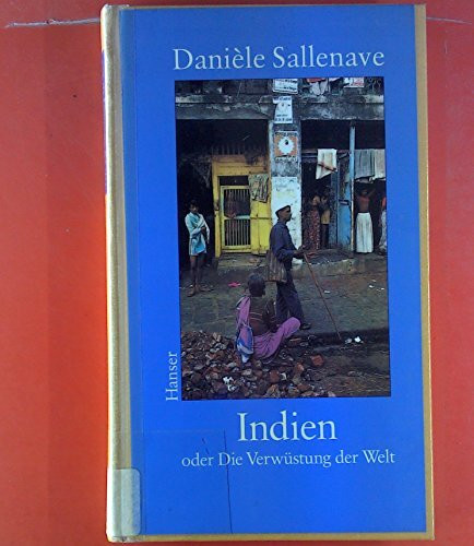Indien oder die Verwüstung der Welt: Reiseerzählung