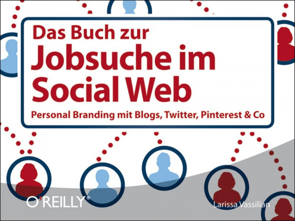 Das Buch zur Jobsuche im Social Web: Personal Branding mit Blogs, Twitter, Pinterest & Co.