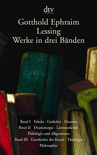 Werke in drei Bänden: Fabeln; Gedichte; Dramen / Dramaturgie; Literaturkritik; Philologie und Allgemeines / Geschichte der Kunst; Theologie; Philosophie