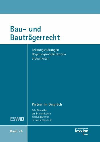 Bau- und Bauträgerrecht: Leistungsstörungen - Regelungsmöglichkeiten - Sicherheiten (Schriftenreihe Partner im Gespräch, Band 74)