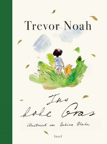 Ins hohe Gras: Eine wundervoll illustrierte Fabel des Comedians und Bestseller-Autors Trevor Noah | Ein Buch für jedes Alter – zum Vorlesen, Selberlesen und Immer-wieder-Lesen