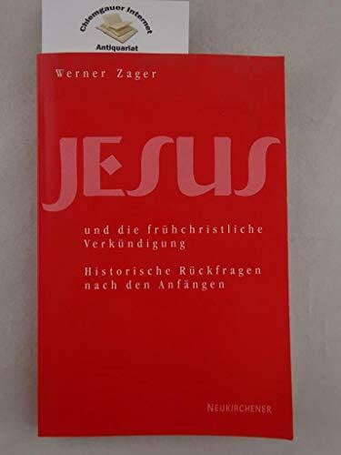 Jesus und die frühchristliche Verkündigung: Historische Rückfragen nach den Anfängen