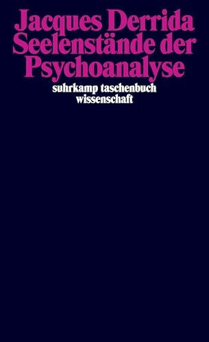 Seelenstände der Psychoanalyse: Das Unmögliche jenseits einer souveränen Grausamkeit (suhrkamp taschenbuch wissenschaft)