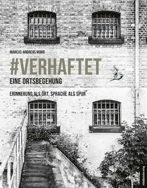 #verhaftet – Eine Ortsbegehung: Untersuchungshaftanstalt (UHA) Halle (Saale)