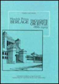 Hendrik Petrus Berlage: Thoughts on Style, 1886-1909 (Texts and Documents Series)