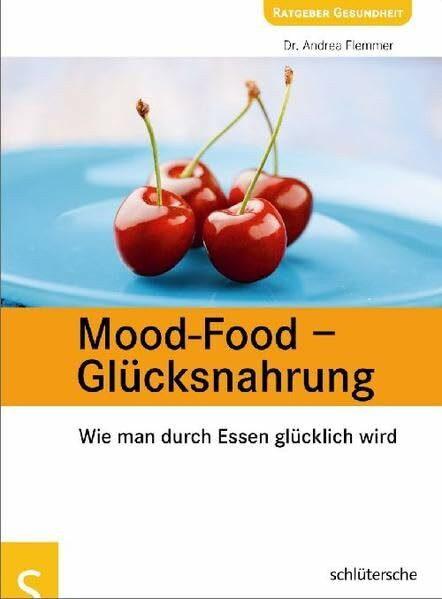 Mood-Food - Glücksnahrung: Wie man durch Essen glücklich wird