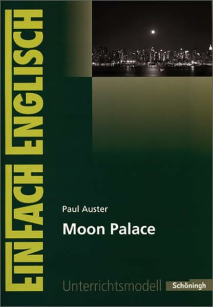 EinFach Englisch Unterrichtsmodelle. Unterrichtsmodelle für die Schulpraxis: EinFach Englisch Unterrichtsmodelle: Paul Auster: Moon Palace: ... die Schulpraxis / Paul Auster: Moon Palace