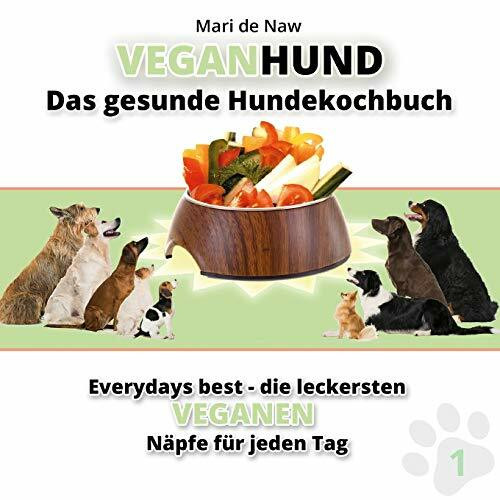 VeganHund: Das gesunde Hundekochbuch