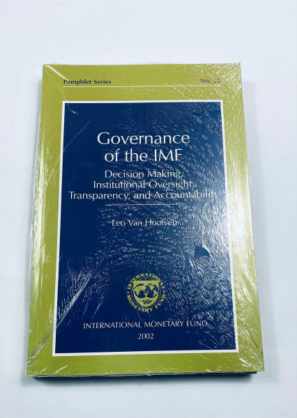 Governance of the IMF: Decision Making, Institutional Oversight, Transparency, and Accountability (Pamphlet, Band 53)