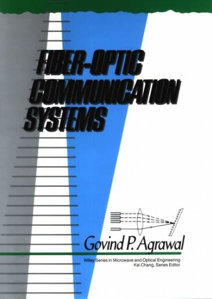 Fiber-Optic Communication Systems (Wiley Series in Microwave and Optical Engineering)
